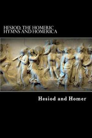 Hesiod, the Homeric Hymns and Homerica de Hesiod