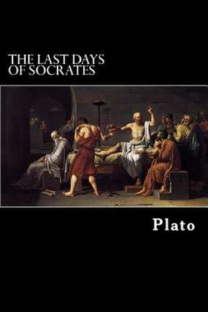 The Last Days of Socrates de Plato