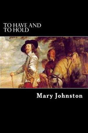 To Have and to Hold de Mary Johnston