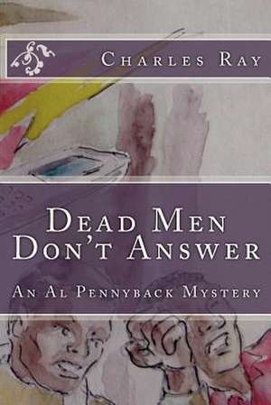 Dead Men Don't Answer de Charles Ray