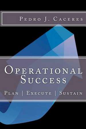 Operational Success de MR Pedro J. Caceres