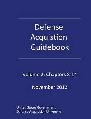 Defense Acquisition Guidebook Volume 2 de United S Defense Acquisition University