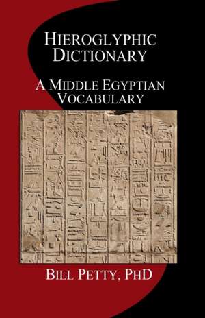 Hieroglyphic Dictionary de Bill Petty Phd