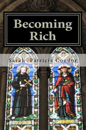 Becoming Rich de Sarah Patricia Condor