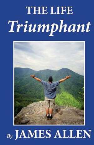 The Life Triumphant de James Allen