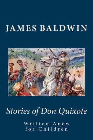 Stories of Don Quixote Written Anew for Children: A Millicent Anderson Mystery de James Baldwin