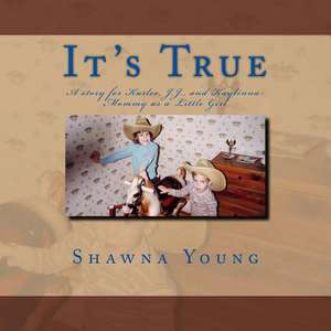 It's True de Shawna M. Young