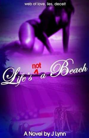 Life's Not a Beach de J. Lynn