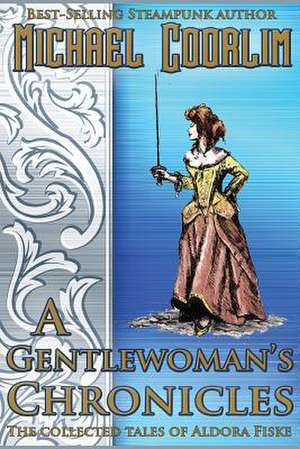 A Gentlewoman's Chronicles de Michael Coorlim