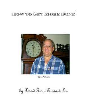 How to Get More Done de Stewart Sr, David Grant