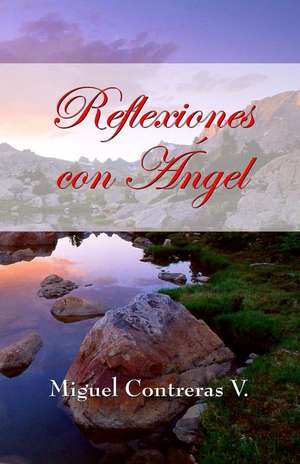 Reflexiones Con Angel de Miguel Contreras
