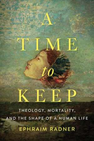 A Time to Keep de Ephraim Radner