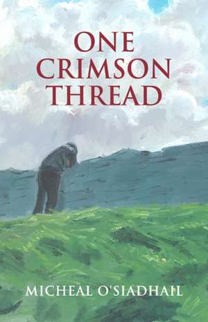 One Crimson Thread de Micheal O'Siadhail