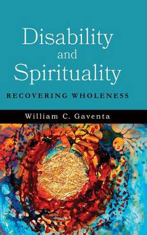 Disability and Spirituality de William C. Gaventa