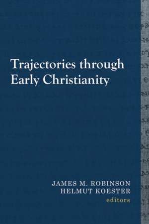 Trajectories through Early Christianity de James M. Robinson