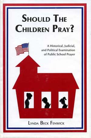 Should the Children Pray? de Lynda B. Fenwick