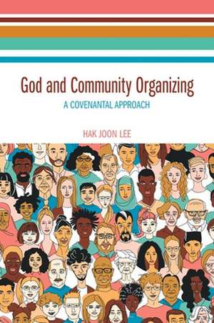 Lee, H: God and Community Organizing de Hak Joon Lee