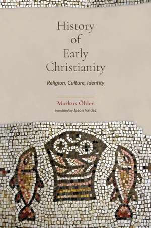 History of Early Christianity : Religion, Culture, Identity de Markus Öhler