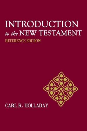 Introduction to the New Testament de Carl R. Holladay