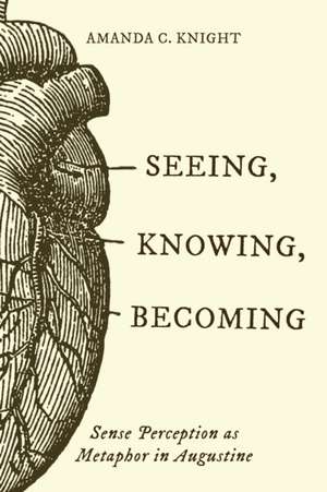 Seeing, Knowing, Becoming de Amanda C. Knight