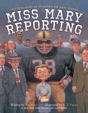 Miss Mary Reporting: The True Story of Sportswriter Mary Garber de Sue Macy