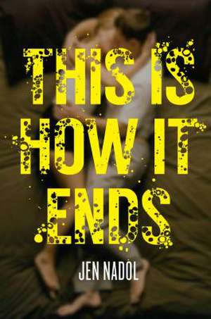 This Is How It Ends de Jen Nadol