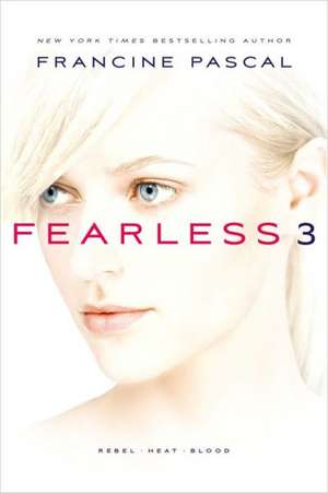 Fearless 3: Rebel; Heat; Blood de Francine Pascal