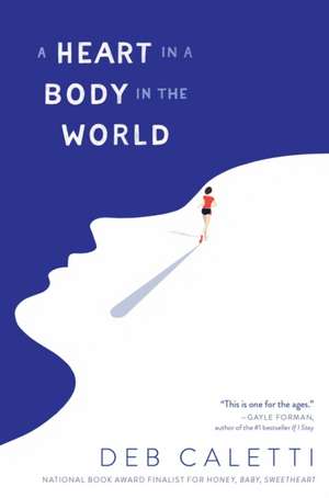 A Heart in a Body in the World de Deb Caletti