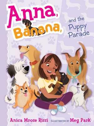 Anna, Banana, and the Puppy Parade de Anica Mrose Rissi