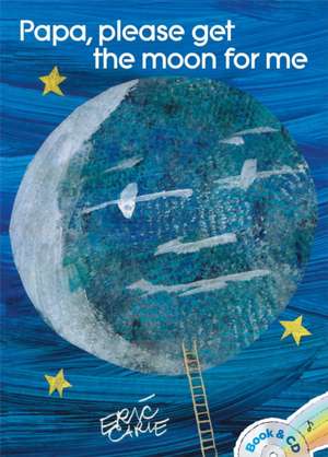 Papa, Please Get the Moon for Me: Book & CD de Eric Carle