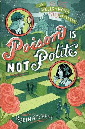 Poison Is Not Polite de Robin Stevens