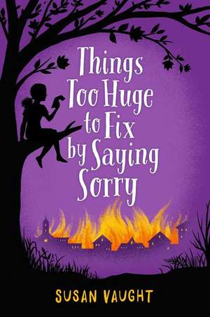 Things Too Huge to Fix by Saying Sorry de Susan Vaught