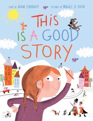 This Is a Good Story de Adam Lehrhaupt