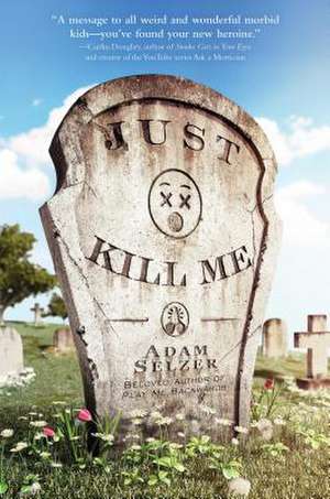 Just Kill Me de Adam Selzer