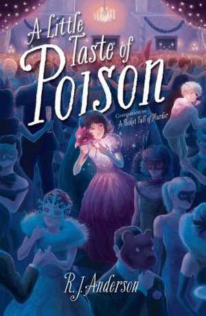 A Little Taste of Poison de R. J. Anderson