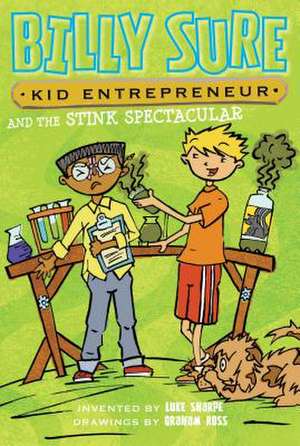 Billy Sure Kid Entrepreneur and the Stink Spectacular de Luke Sharpe