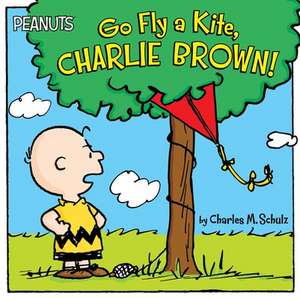 Go Fly a Kite, Charlie Brown! de Charles M. Schulz