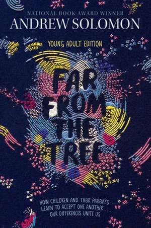 Far from the Tree: Young Adult Edition de Andrew Solomon