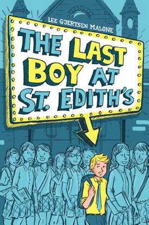 The Last Boy at St. Edith's de Lee Gjertsen Malone