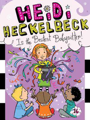 Heidi Heckelbeck Is the Bestest Babysitter! de Wanda Coven