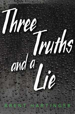 Three Truths and a Lie de Brent Hartinger