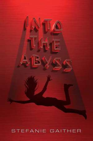 Into the Abyss de Stefanie Gaither