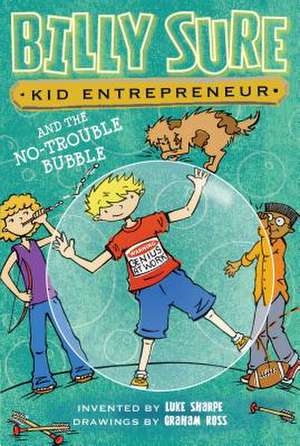 Billy Sure Kid Entrepreneur and the No-Trouble Bubble de Luke Sharpe