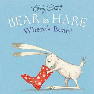 Bear & Hare -- Where's Bear? de Emily Gravett