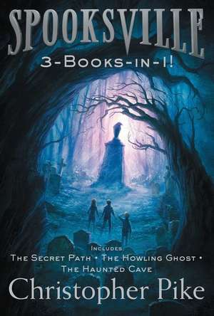 Spooksville 3-Books-In-1!: The Secret Path; The Howling Ghost; The Haunted Cave de Christopher Pike