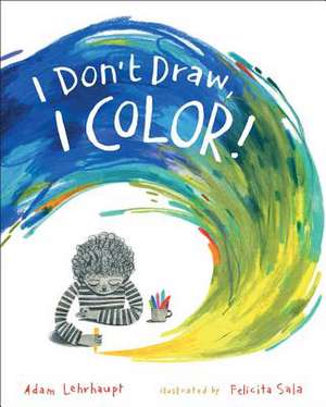 I Don't Draw, I Color! de Adam Lehrhaupt