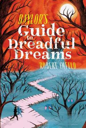 Baylor's Guide to Dreadful Dreams de Robert Imfeld