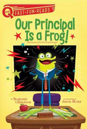 Our Principal Is a Frog! de Stephanie Calmenson