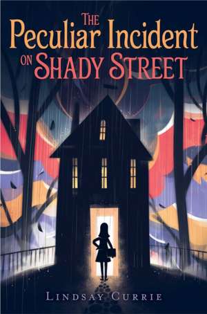 The Peculiar Incident on Shady Street de Lindsay Currie