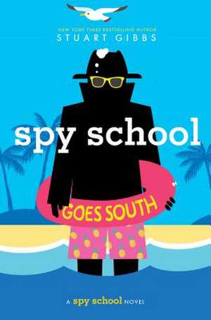 Spy School Goes South de Stuart Gibbs